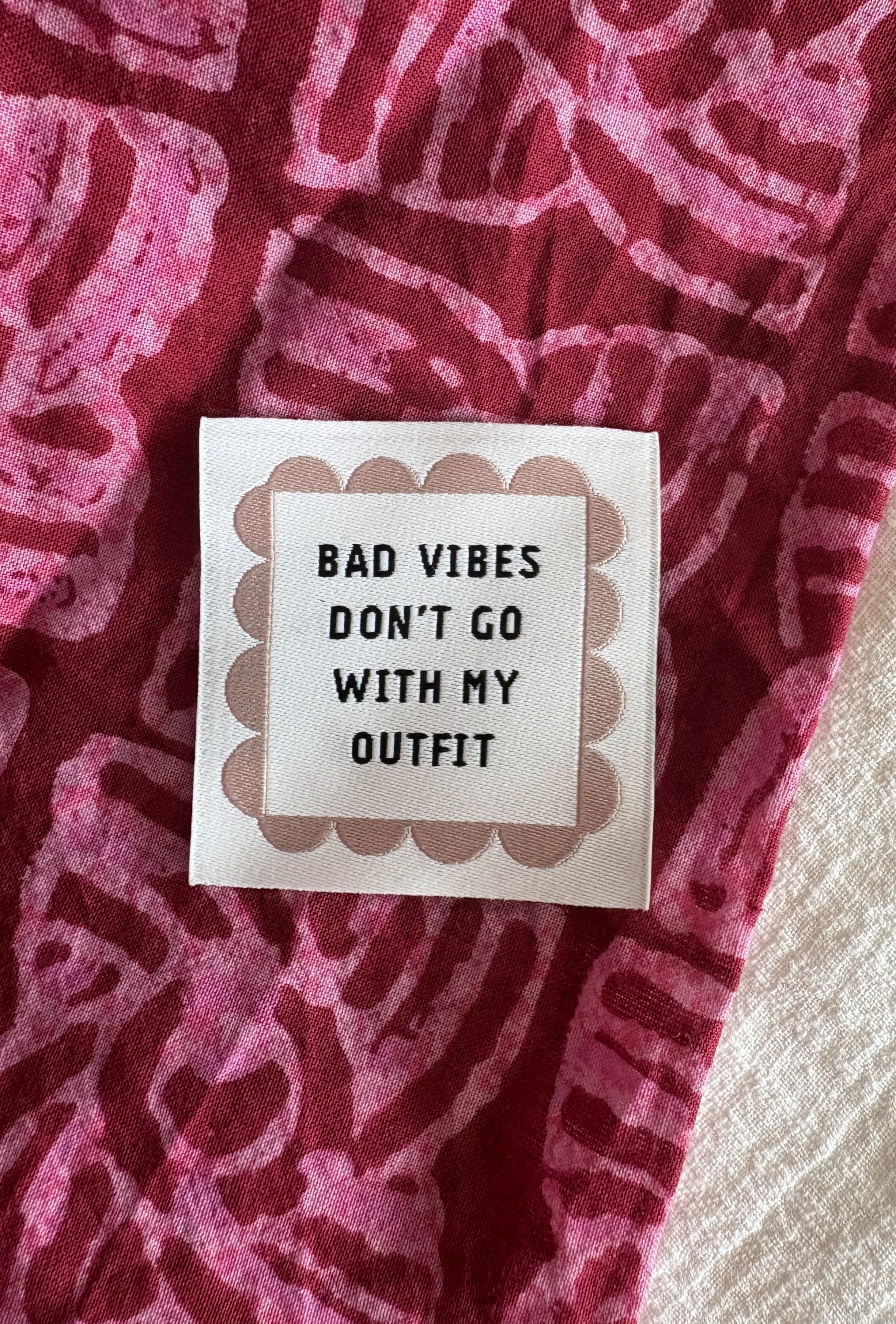 Label 'Bad vibes don´t go with my outfit´