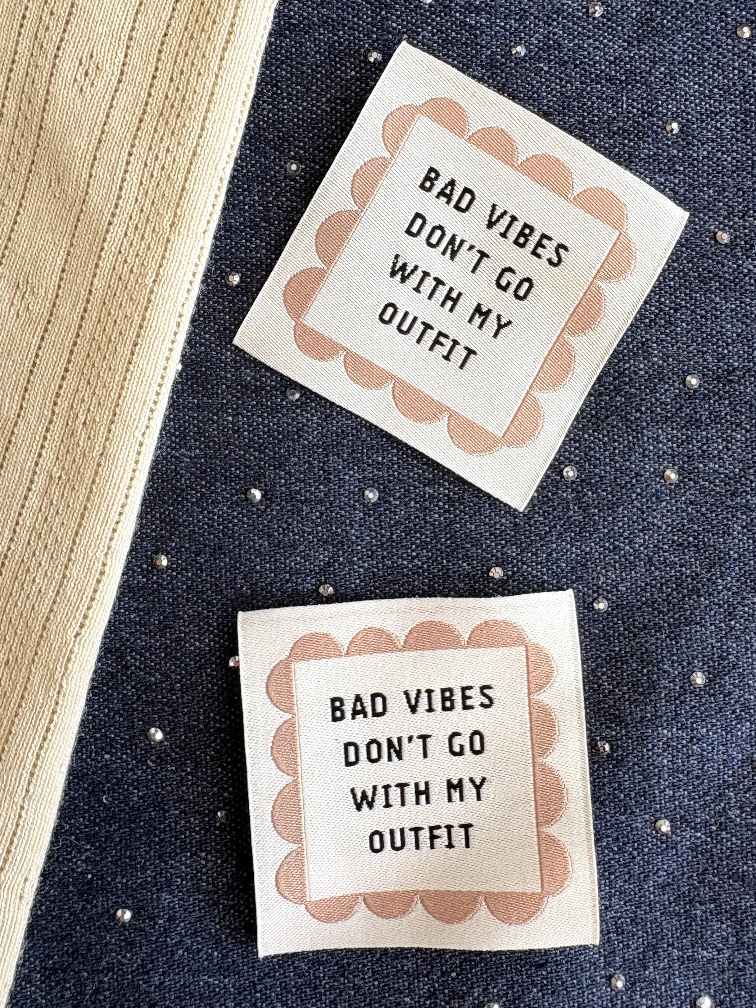 Label 'Bad vibes don´t go with my outfit´